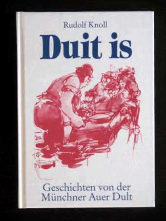 Duit is. Geschichten von der Münchner Auer Dult. - Knoll, Rudolf