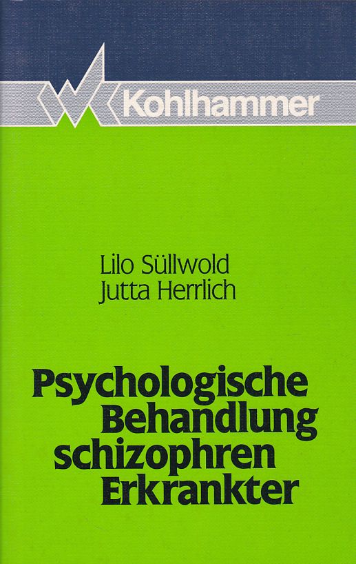 Psychologische Behandlung schizophren Erkrankter. - Süllwold, Lilo und Jutta Herrlich