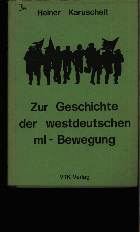 Zur Geschichte der westdeutschen ML-Bewegung. - Karuscheit, Heiner