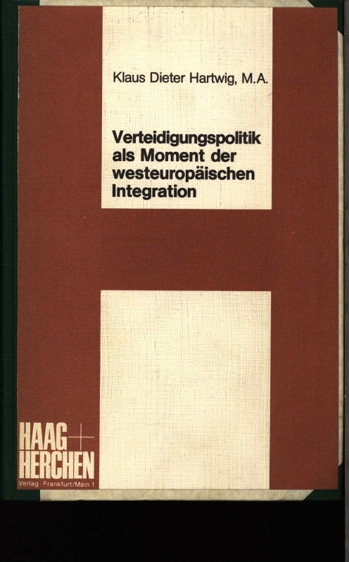 Verteidigungspolitik als Moment der westeuropäischen Integration. - Hartwig, Klaus Dieter