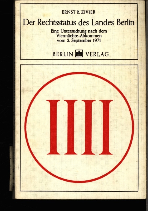 Der Rechtsstatus des Landes Berlin. Eine Untersuchung nach dem Viermächte-Abkommen vom 3. September 1971. - Zivier, Ernst R.