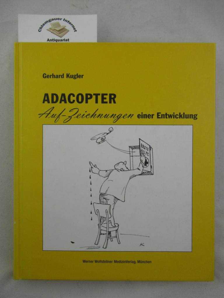 ADACOPTER. Auf-Zeichnungen einer Entwicklung. - Wolfsfellner, Werner und Gerhard Kugler