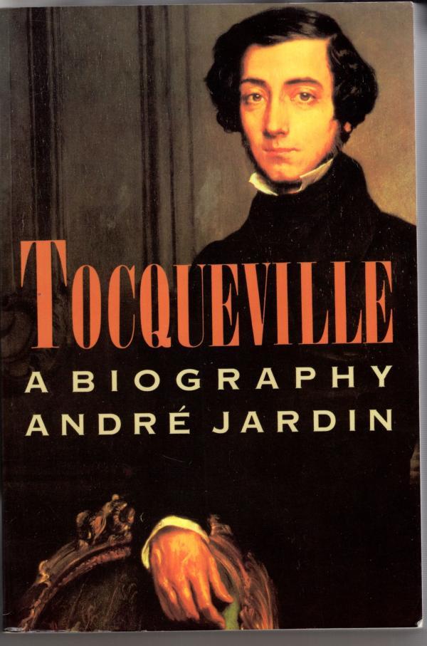 Tocqueville: A Biography - Andre Jardin