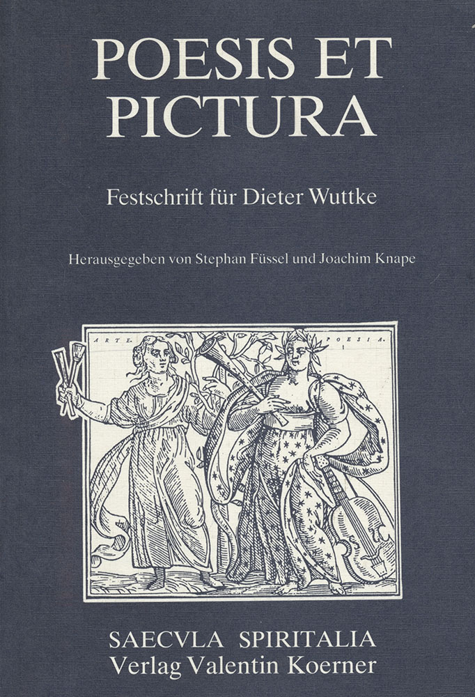 Poesis et pictura. Studien zum Verhältnis von Text und Bild in Handschriften und alten Drucken. Festschrift für Dieter Wuttke zum 60. Geburtstag. - Füssel, Stephan und Knape, Joachim [Hrsg.]