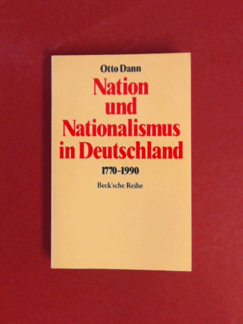 Nation und Nationalismus in Deutschland : 1770 - 1990. Beck'sche Reihe ; 494. - Dann, Otto