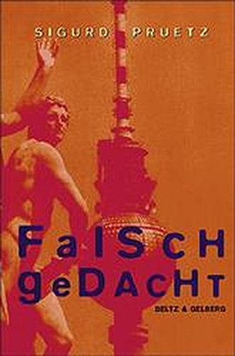 Falsch gedacht : Roman. - Pruetz, Sigurd