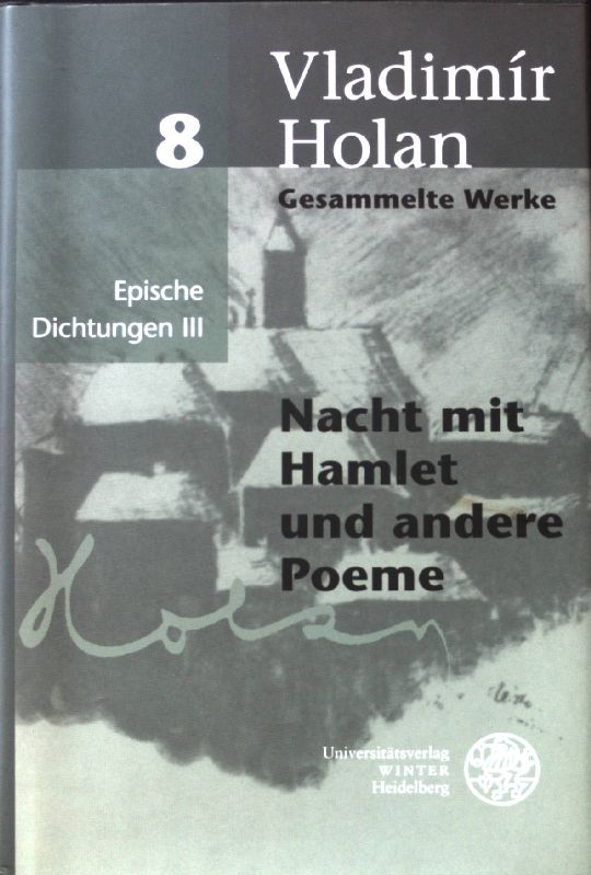 Nacht mit Hamlet und andere Poeme Gesammelte Werke; Bd. 8., Epische Dichtungen. 3; - Holan, Vladimir