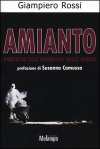Amianto Processo alle fabbriche della morte - Giampiero Rossi