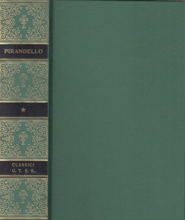 Opere Volume primo Romanzi, Tomo I: L'esclusa, Il turno, il fu Mattia Pascal, Suo Marito - Pirandello Luigi