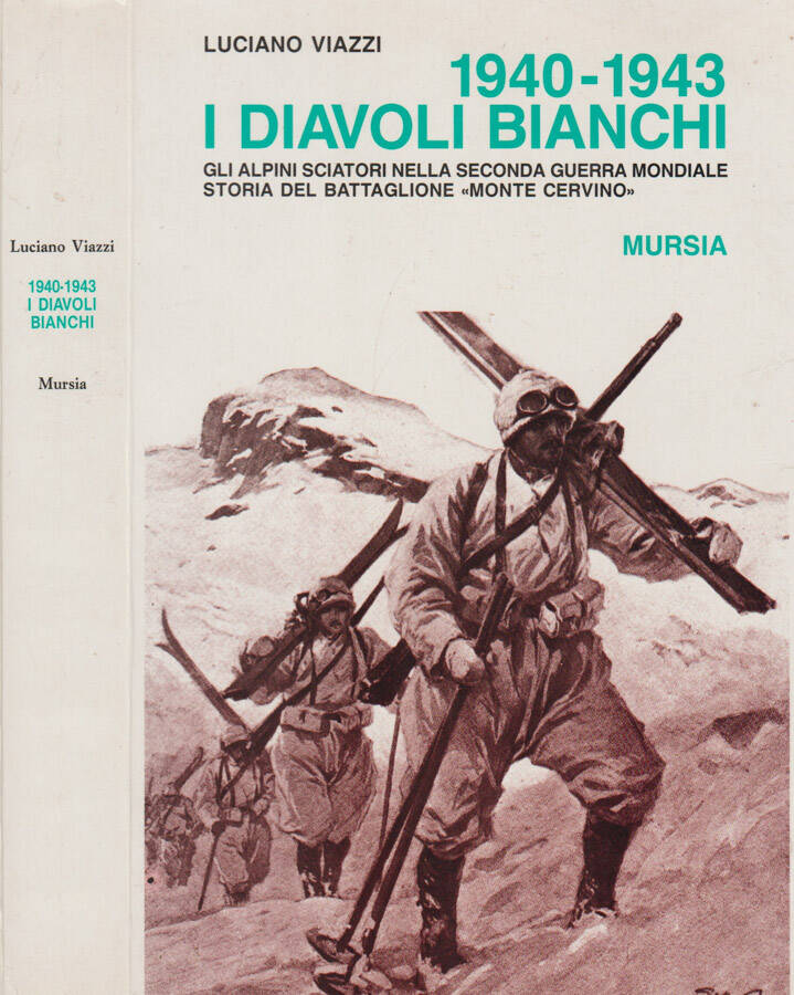 1940-1943. I Diavoli Bianchi Gli alpini sciatori nella seconda guerra mondiale. Storia del battaglione 