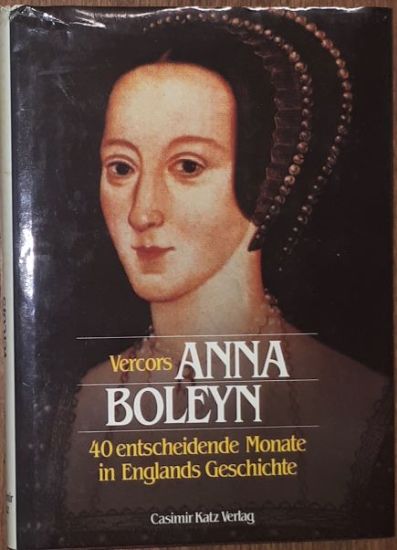 Anna Boleyn. 40 entscheidende Monate in Englands Geschichte. - Tudor. - Vercors (d.i. Bruller, Jean Marcel),