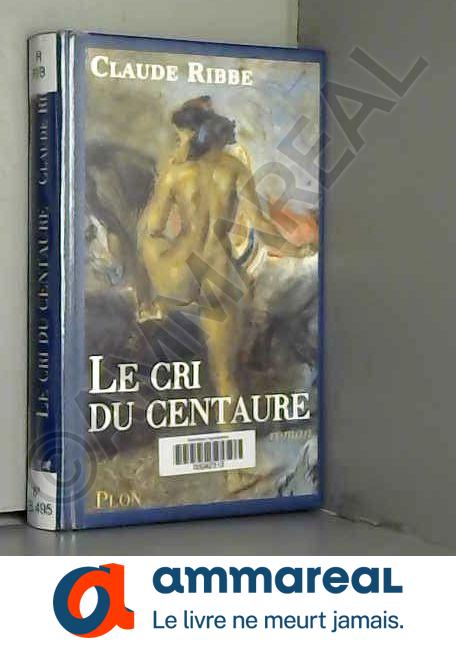Le Cri du centaure - Claude Ribbe