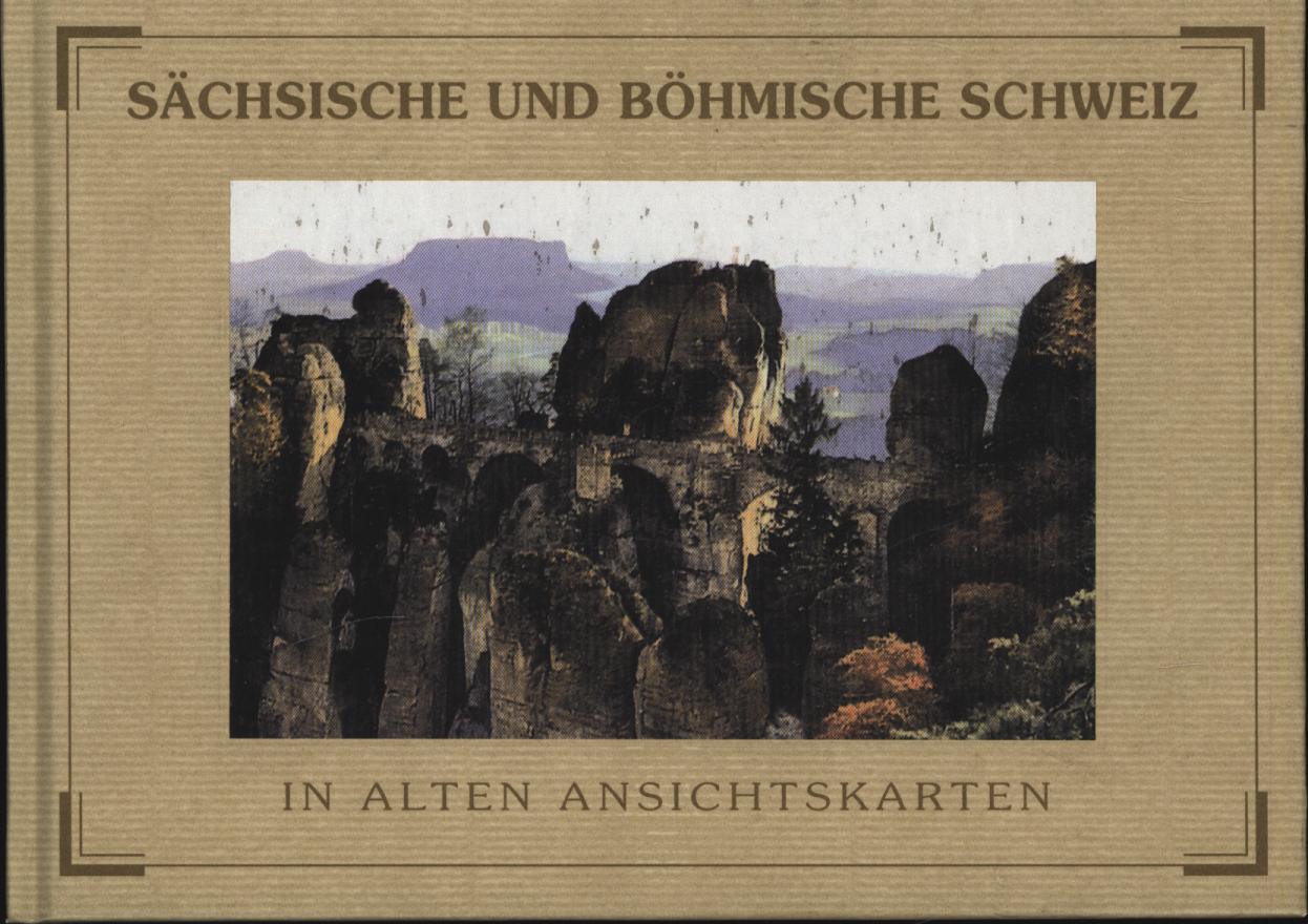 Sächsische und Böhmische Schweiz in alten Ansichtskarten, - Schober, Manfred