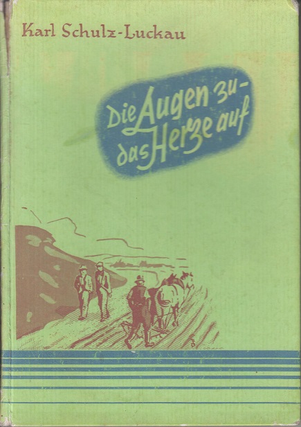Die Augen zu - das Herze auf ( Erzgebirge ) Die bunten Novellen Band 3 - Schulz-Luckau, Karl