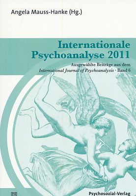 Internationale Psychoanalyse 2011. Mit einem Vorw. von Andrea Sabbadini. Mit Beitr. von Adela Abella ., Ausgewählte Beiträge aus dem