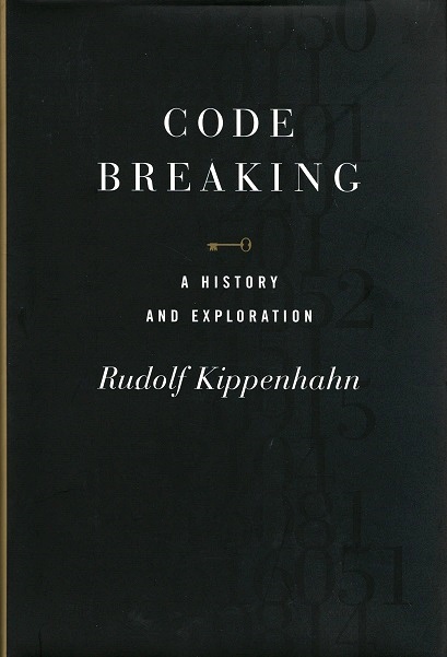 Code Breaking: A History and Exploration - Kippenhahn, Rudolph