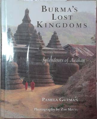 Burma's Lost Kingdoms: Splendours of Arakan - Gutman, Pamela