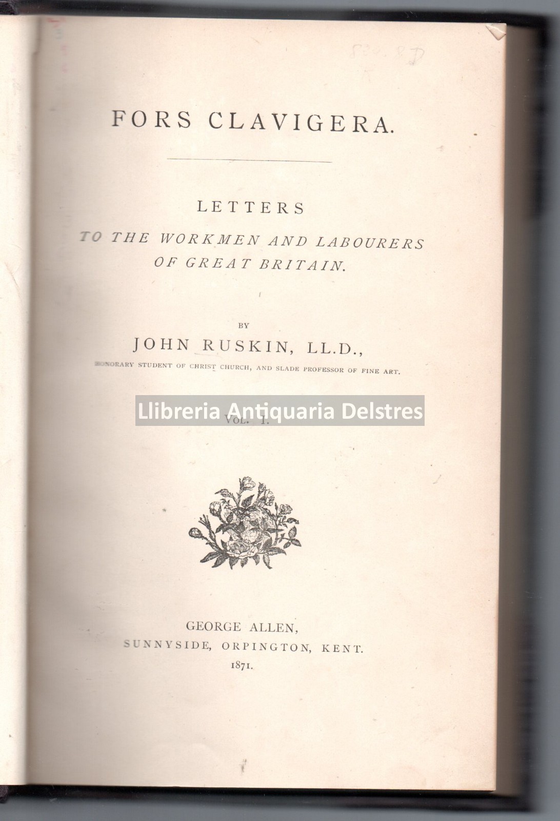 Fors Clavigera. Letters to the workmen and labourers of Great Britain. [Vol. I to VIII]. - Ruskin, John.