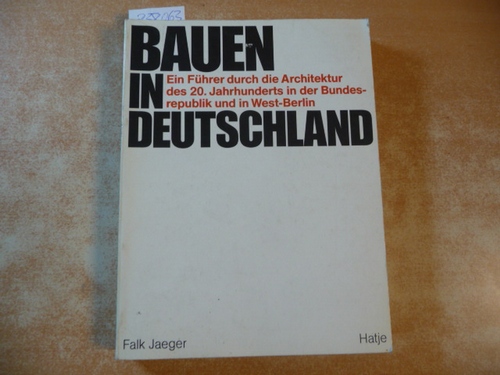 Bauen in Deutschland : ein Führer durch die Architektur des 20. Jahrhunderts in der Bundesrepublik Deutschland und in West-Berlin - Jaeger, Falk