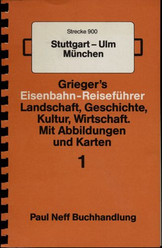 Grieger`s Eisenbahn-Reiseführer Heft 1: Strecke 900 Stuttgart-Ulm-München.