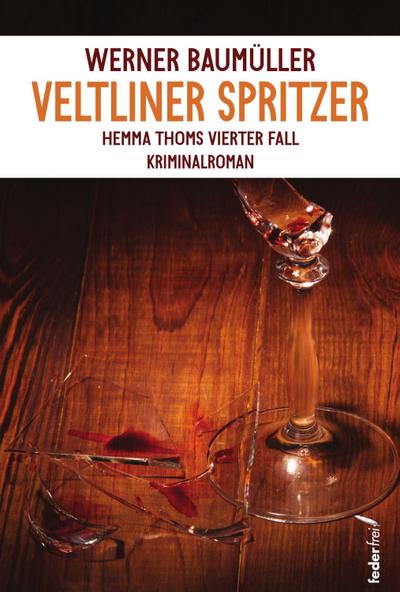 Veltliner Spritzer : Hemma Thoms vierter Fall - Werner Baumüller