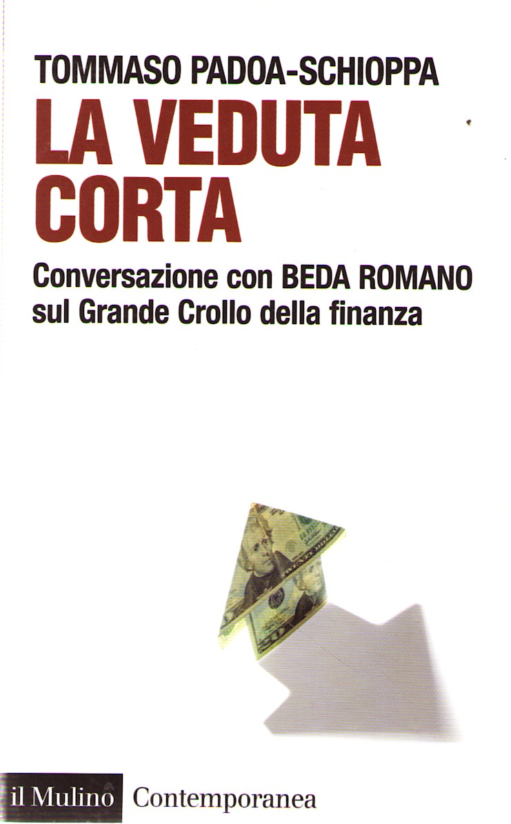 La Veduta Corta. Conversazione Con Beda Romano Sul Grande Crollo Della Finanza - Padoa-Schioppa, Tommaso