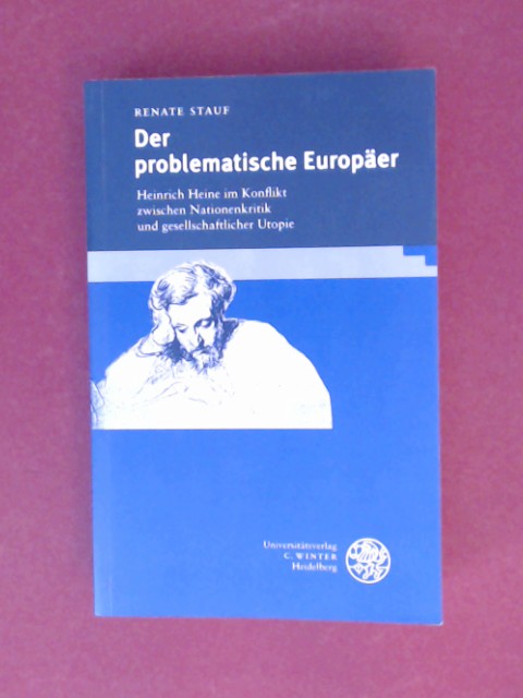Der problematische Europäer : Heinrich Heine im Konflikt zwischen Nationenkritik und gesellschaftlicher Utopie. Folge 3, Band 154 aus der Reihe 