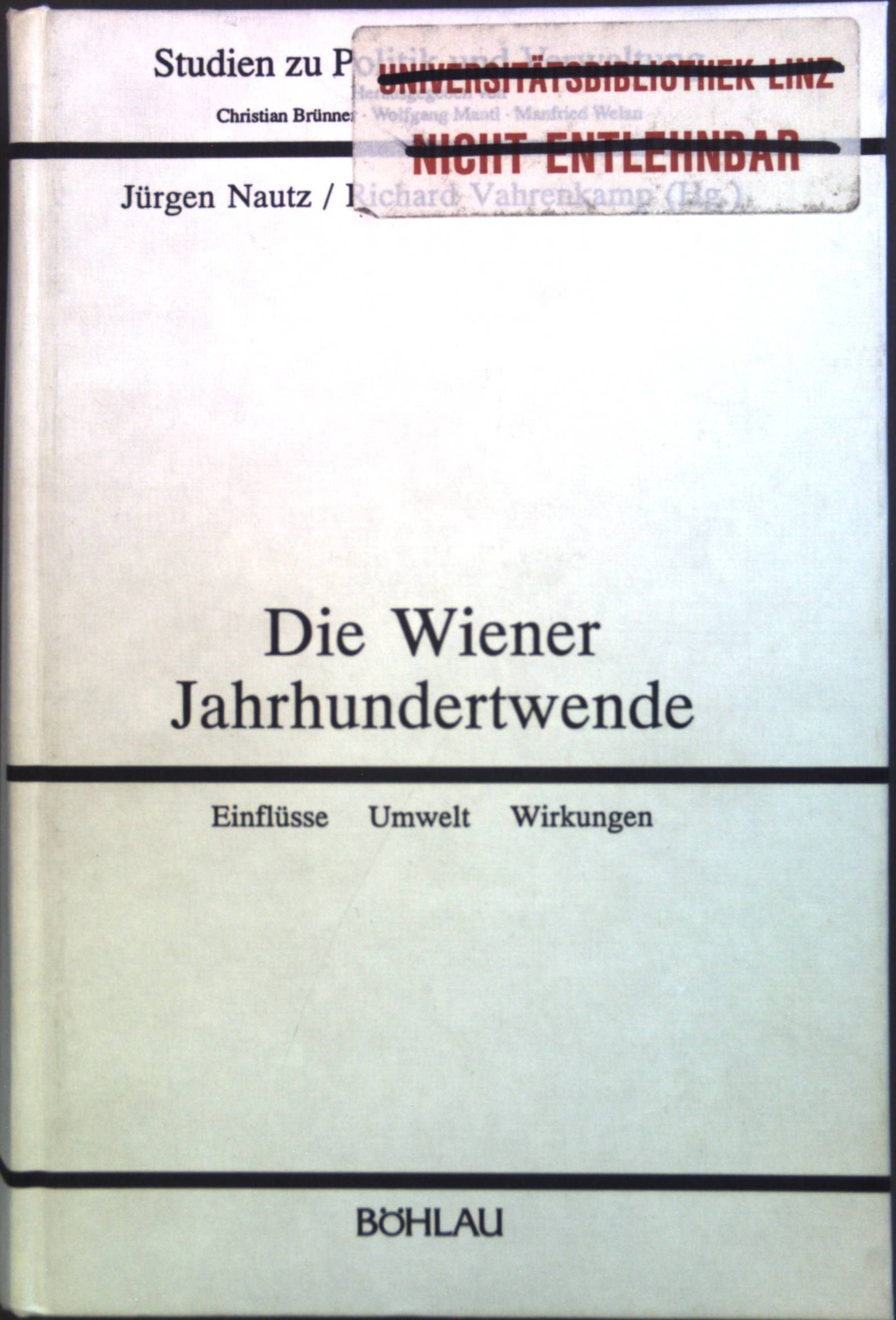 Die Wiener Jahrhundertwende : Einflüsse, Umwelt, Wirkungen. Studien zu Politik und Verwaltung ; Bd. 46 - Nautz, Jürgen P.