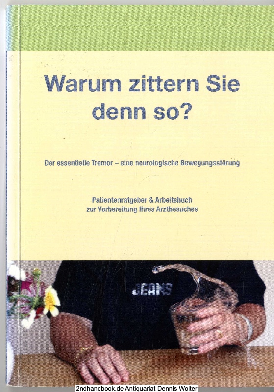 Warum zittern Sie denn so? Der Essentielle Tremor - Eine neurologische Bewegungsstörung. Patientenratgeber & Arbeitsbuch zur Vorbereitung auf den Arztbesuch - Gabi Wittland