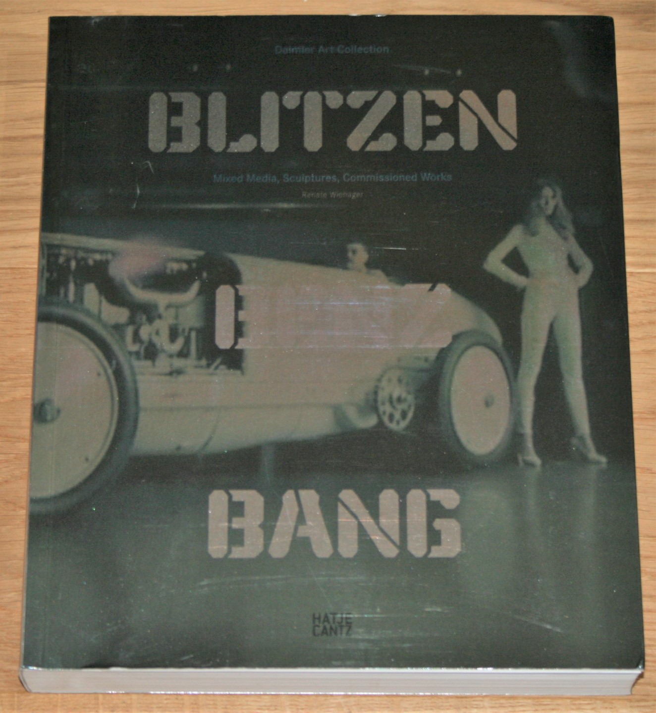 Blitzen Benz Bang. Daimler Art Collection. Mixed Media, Sculptures, Commissioned Works. Deutsch und Englisch. - Wiehager, Renate [Herausgeber]