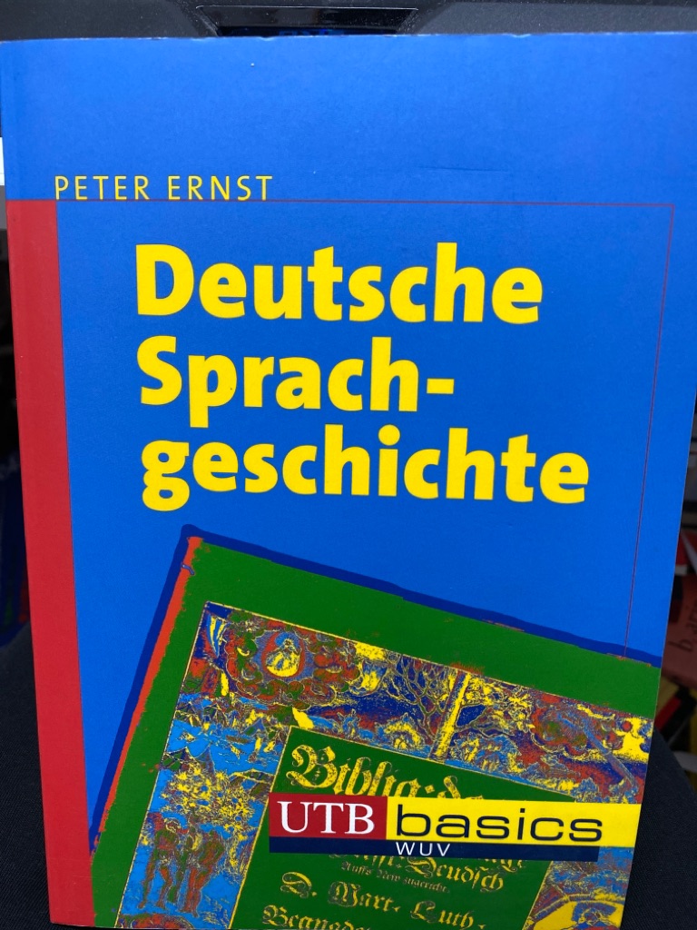 Deutsche Sprachgeschichte : eine Einführung in die diachrone Sprachwissenschaft des Deutschen. - Ernst, Peter