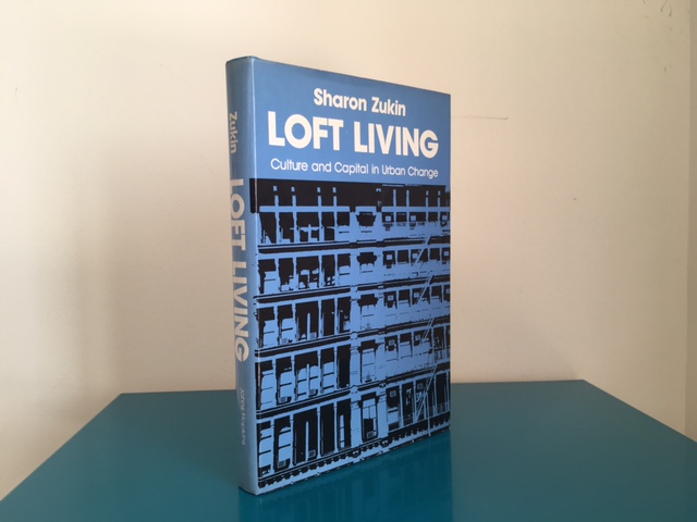 Loft Living: Culture and Capital in Urban Change by Zukin, Sharon