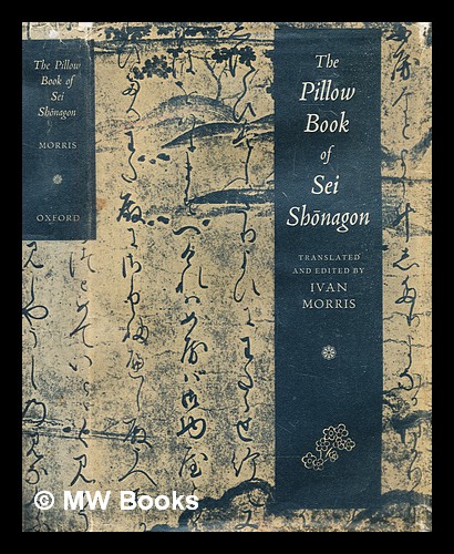 The pillow book of Sei Shonagon / translated and annotated by Ivan Morris Sei Shonagon [ ] [Hardcover]