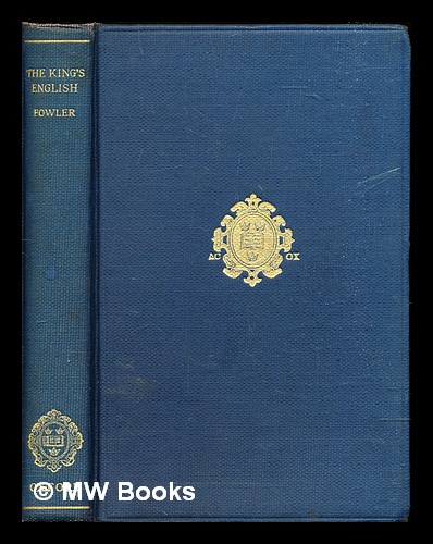 The king's English by H. W. Fowler