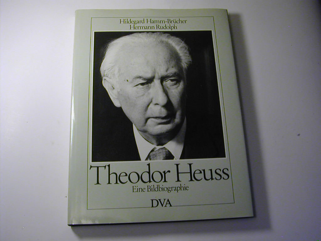 Theodor Heuss. Eine Bildbiographie - Hildegard Hamm-Brücher / Hermann Rudolph