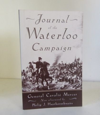Journal of the Waterloo Campaign - Mercer, General Cavalie - with new afterword by Philip Haythornthwaite
