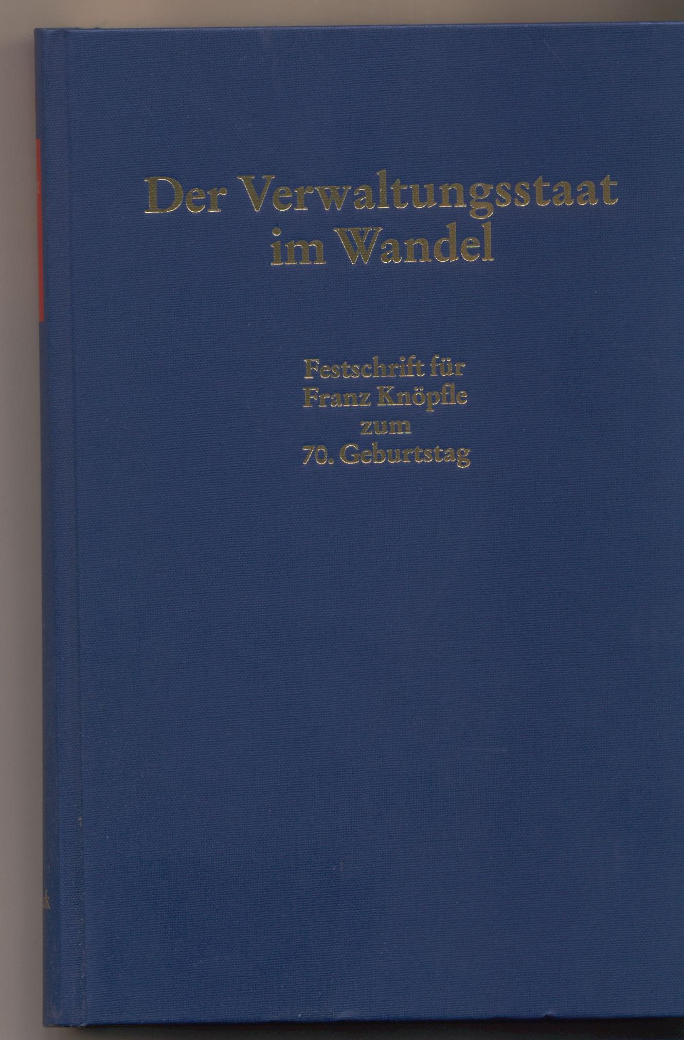 Knöpfle Verwaltungsstaat im Wandel. Festschrift für Franz Knöpfle zum 70. Geburtstag - Merten, Detlef, Reiner Schmidt und Rupert Stettner