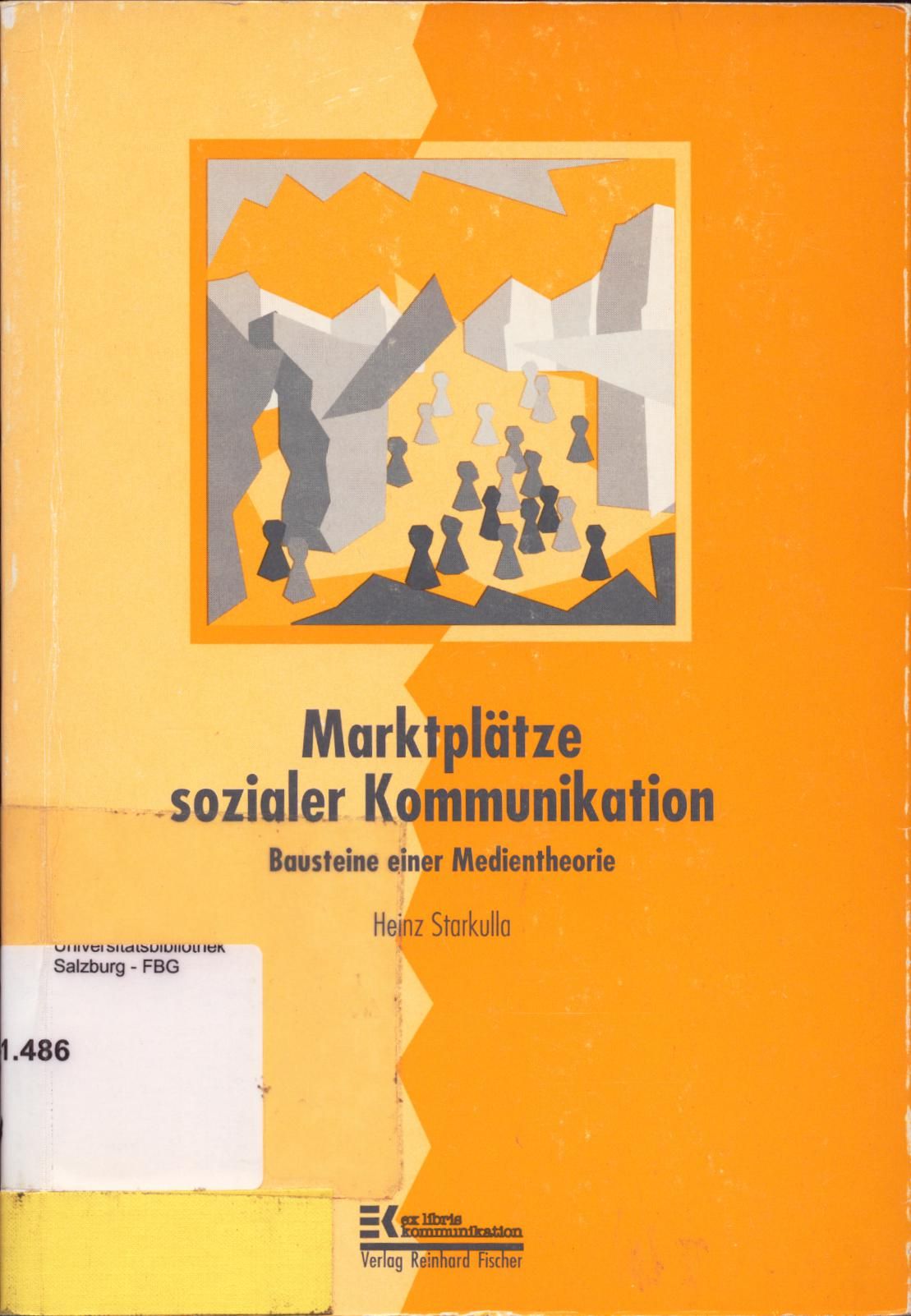 Marktpläne sozialer Kommunikation Bausteine einer Medientheorie - Starkulla, Heinz