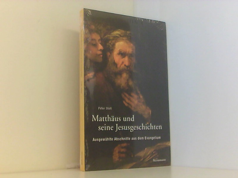 Matthäus und seine Jesusgeschichten: Ausgewählte Abschnitte aus dem Evangelium - Stolt, Peter