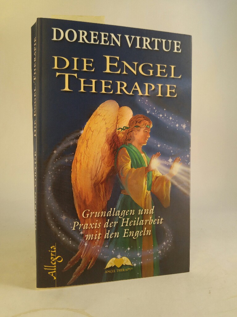 Die Engel Therapie Grundlagen und Praxis der Heilarbeit mit den Engeln - Virtue, Doreen und Angelika Hansen (Übersetzung)