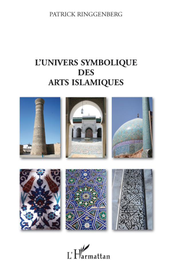 L'univers symbolique des arts islamiques - Ringgenberg, Patrick