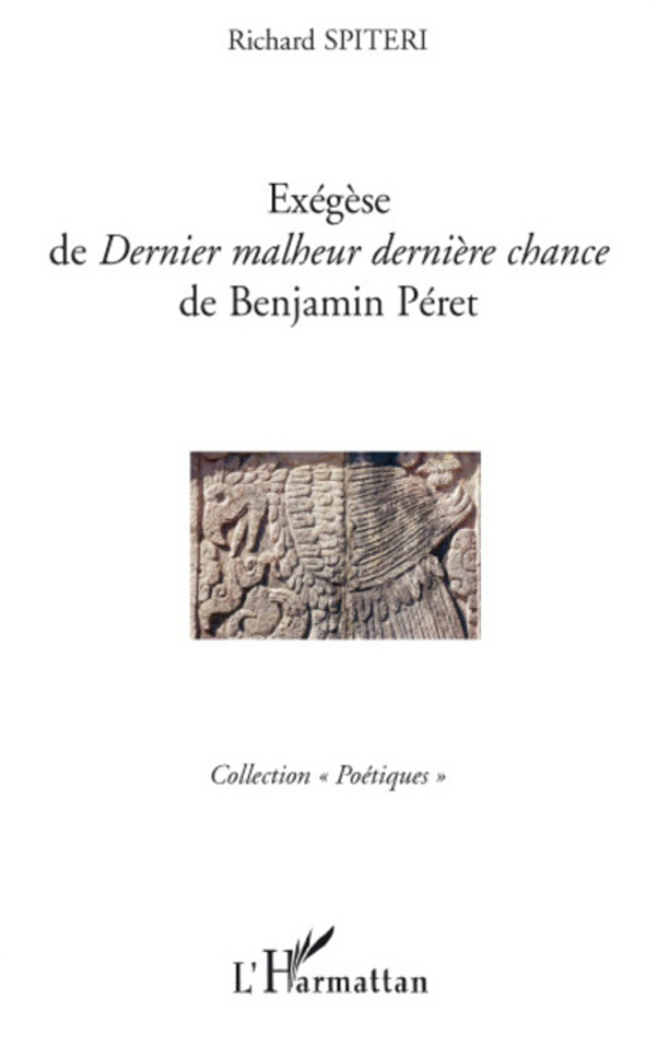 Exégèse de Dernier malheur dernière chance de Benjamin Péret - Spiteri, Richard