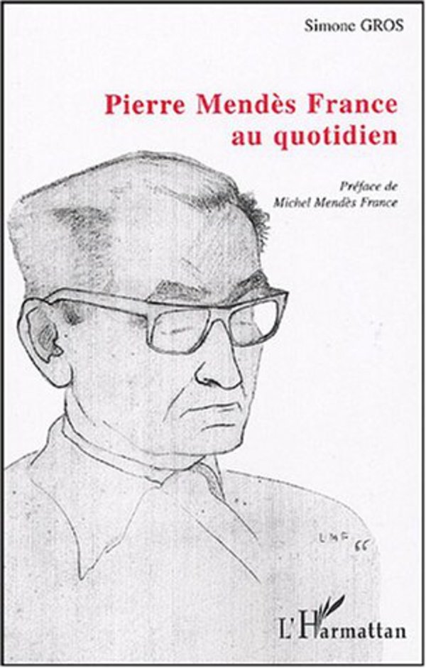 Pierre Mendès France au quotidien - Gros, Simone