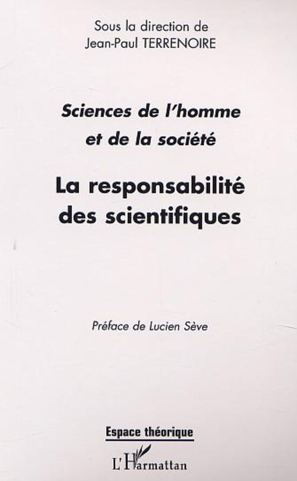 LA RESPONSABILITÉ DES SCIENTIFIQUES - Jean-Paul Terrenoire - Lucien Sève