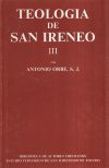 Teología de San Ireneo. III: Comentario al libro V del - Antonio Orbe
