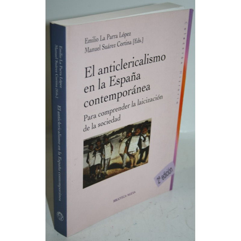 EL ANTICLERICALISMO EN LA ESPAÑA CONTEMPORÁNEA - PARRA LÓPEZ, Emilio La & SUÁREZ CORTINA, Manuel (Eds.)