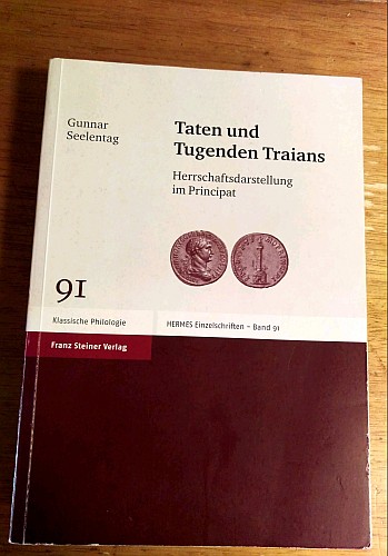 Taten und Tugenden Traians : Herrschaftsdarstellung im Principat. - Seelentag, Gunnar