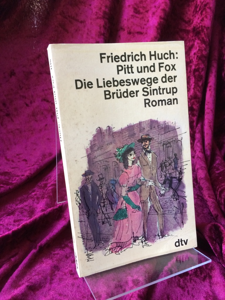 Pitt und Fox. Die Liebeswege der Brüder Sintrup. - Huch, Friedrich