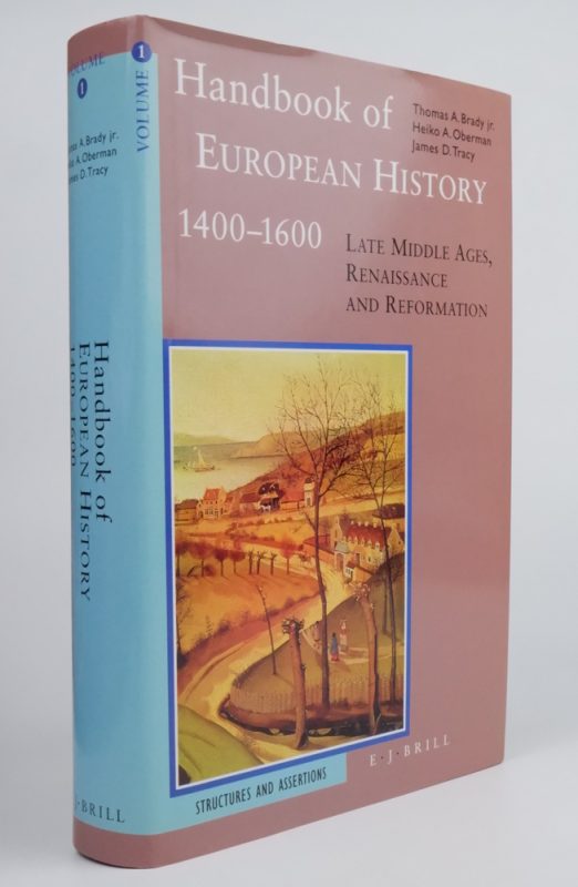 Handbook of European History 1400-1600: Late Middle Ages, Renaissance, and Reformation : Structures and Assertions - Brady, Thomas [Editor]; Oberman [Editor]; Tracy, James D [Editor];