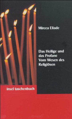 Das Heilige und das Profane: Vom Wesen des Religiösen (insel taschenbuch) - Eliade, Mircea